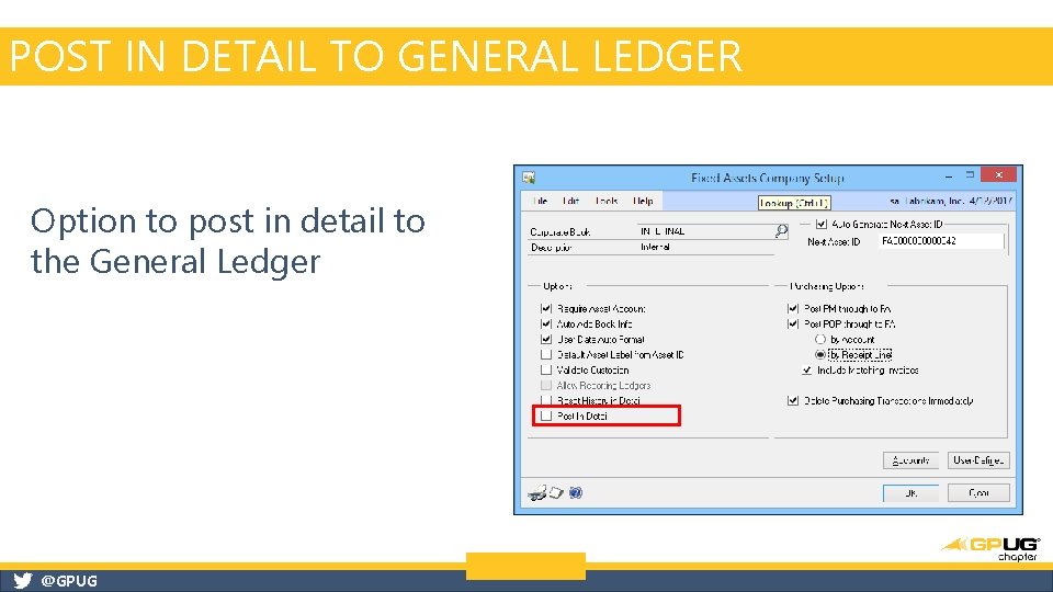 POST IN DETAIL TO GENERAL LEDGER Option to post in detail to the General POST IN DETAIL TO GENERAL LEDGER Option to post in detail to the General