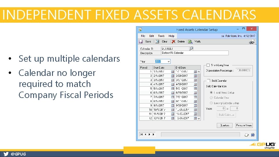 INDEPENDENT FIXED ASSETS CALENDARS • Set up multiple calendars • Calendar no longer required INDEPENDENT FIXED ASSETS CALENDARS • Set up multiple calendars • Calendar no longer required