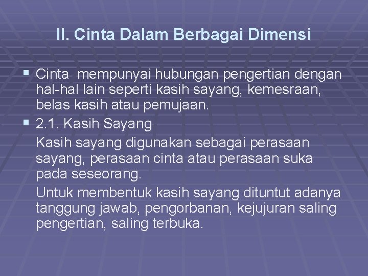 II. Cinta Dalam Berbagai Dimensi § Cinta mempunyai hubungan pengertian dengan hal lain seperti