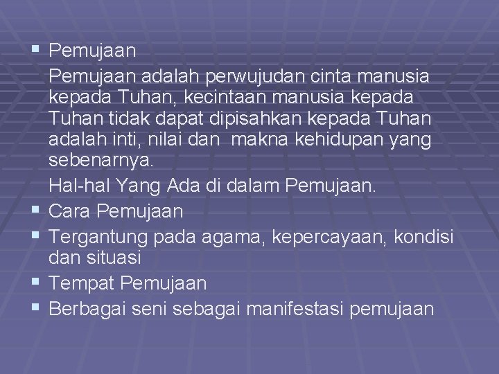 § Pemujaan § § Pemujaan adalah perwujudan cinta manusia kepada Tuhan, kecintaan manusia kepada