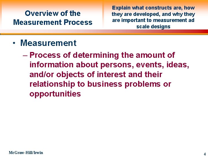 Overview of the Measurement Process Explain what constructs are, how they are developed, and