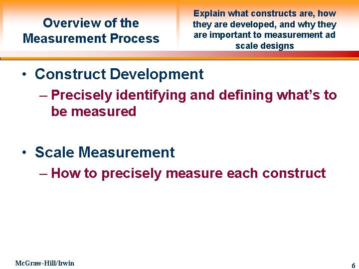 Overview of the Measurement Process Explain what constructs are, how they are developed, and