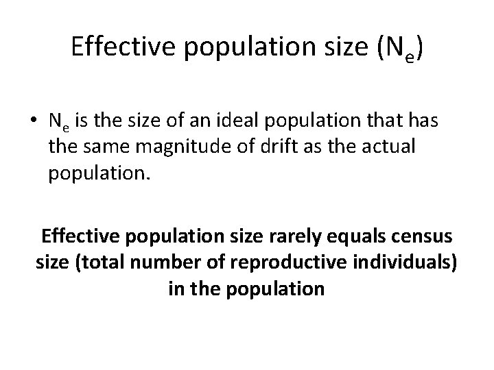 Effective population size (Ne) • Ne is the size of an ideal population that Effective population size (Ne) • Ne is the size of an ideal population that