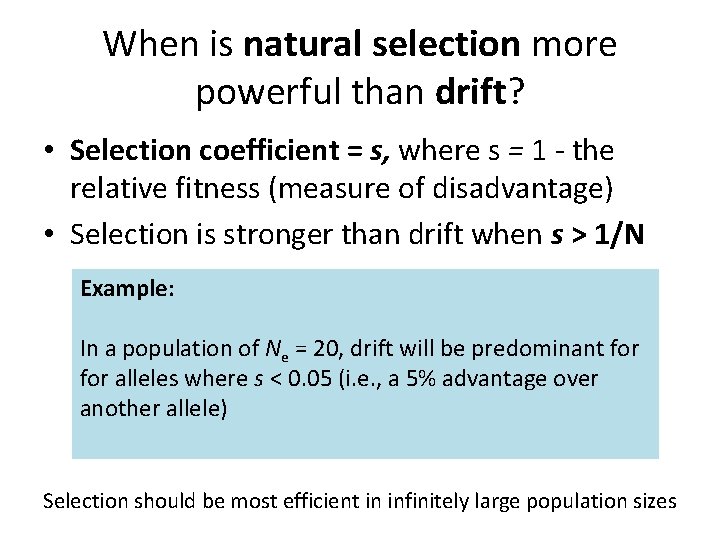When is natural selection more powerful than drift? • Selection coefficient = s, where When is natural selection more powerful than drift? • Selection coefficient = s, where