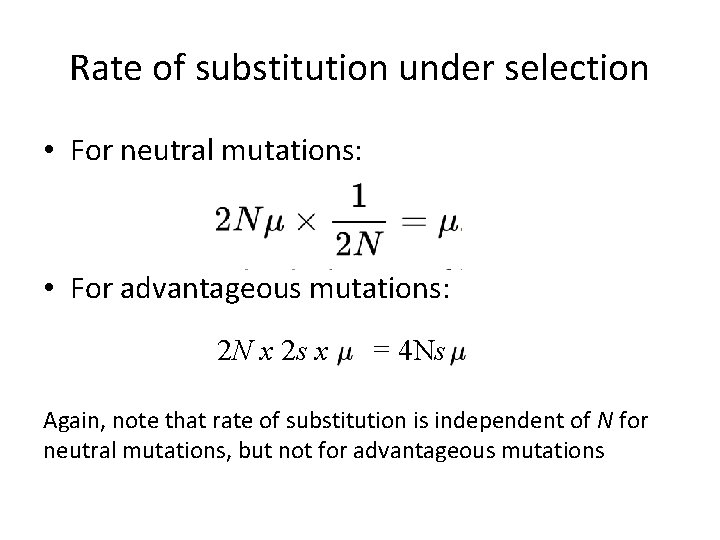 Rate of substitution under selection • For neutral mutations: • For advantageous mutations: 2 Rate of substitution under selection • For neutral mutations: • For advantageous mutations: 2