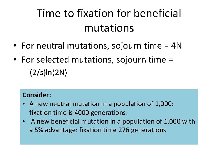 Time to fixation for beneficial mutations • For neutral mutations, sojourn time = 4 Time to fixation for beneficial mutations • For neutral mutations, sojourn time = 4