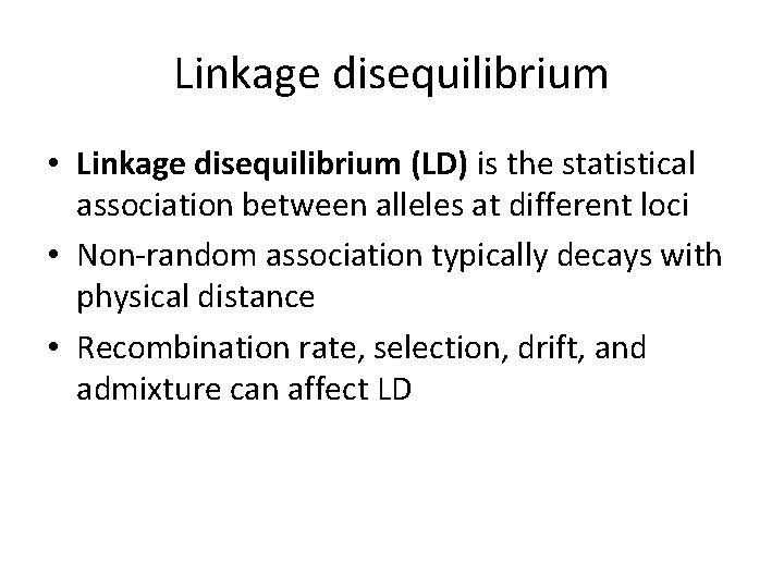 Linkage disequilibrium • Linkage disequilibrium (LD) is the statistical association between alleles at different Linkage disequilibrium • Linkage disequilibrium (LD) is the statistical association between alleles at different