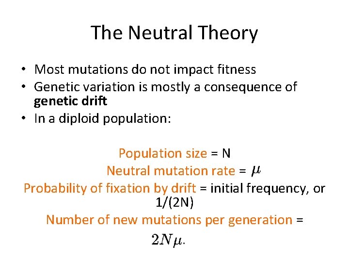 The Neutral Theory • Most mutations do not impact fitness • Genetic variation is The Neutral Theory • Most mutations do not impact fitness • Genetic variation is