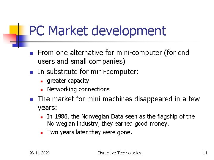 PC Market development n n From one alternative for mini-computer (for end users and