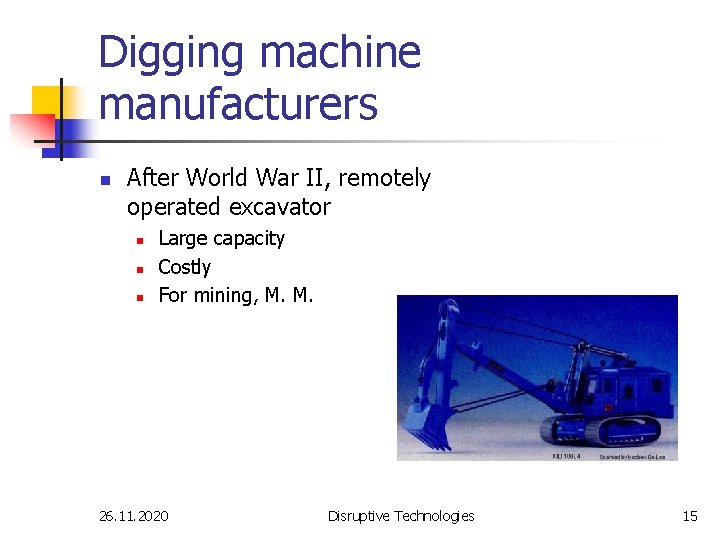 Digging machine manufacturers n After World War II, remotely operated excavator n n n