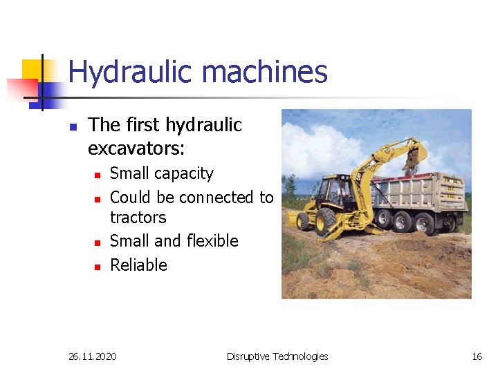 Hydraulic machines n The first hydraulic excavators: n n Small capacity Could be connected