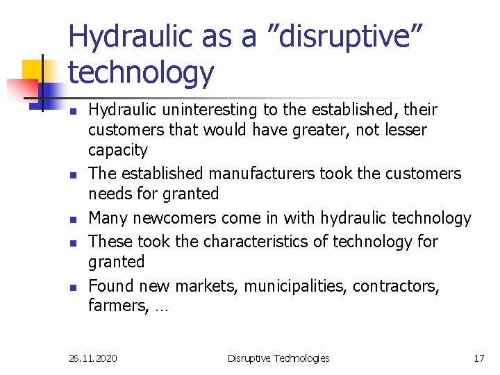 Hydraulic as a ”disruptive” technology n n n Hydraulic uninteresting to the established, their