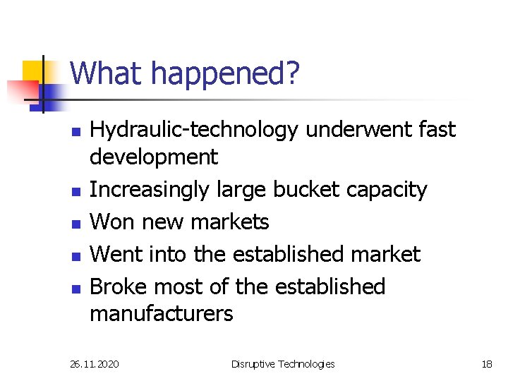 What happened? n n n Hydraulic-technology underwent fast development Increasingly large bucket capacity Won