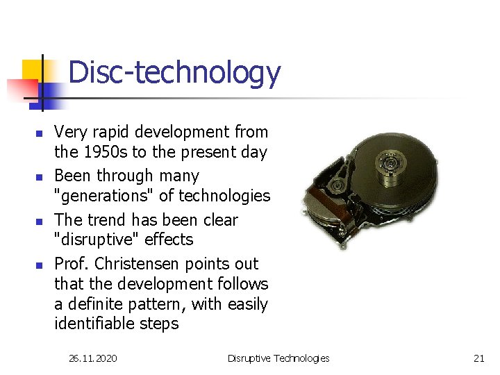Disc-technology n n Very rapid development from the 1950 s to the present day