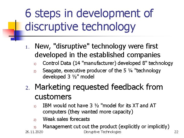 6 steps in development of discruptive technology 1. New, "disruptive" technology were first developed