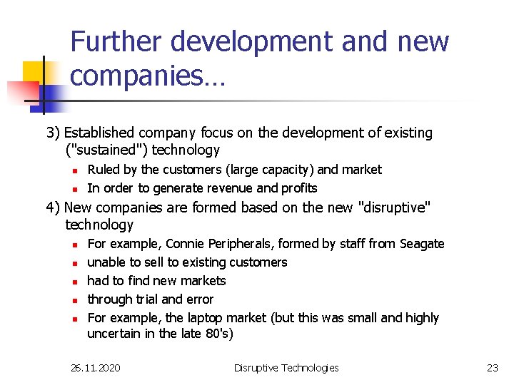 Further development and new companies… 3) Established company focus on the development of existing