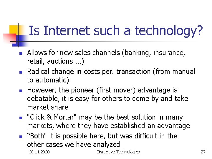 Is Internet such a technology? n n n Allows for new sales channels (banking,