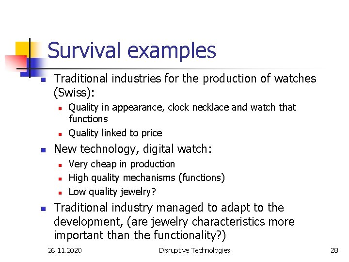 Survival examples n Traditional industries for the production of watches (Swiss): n n n