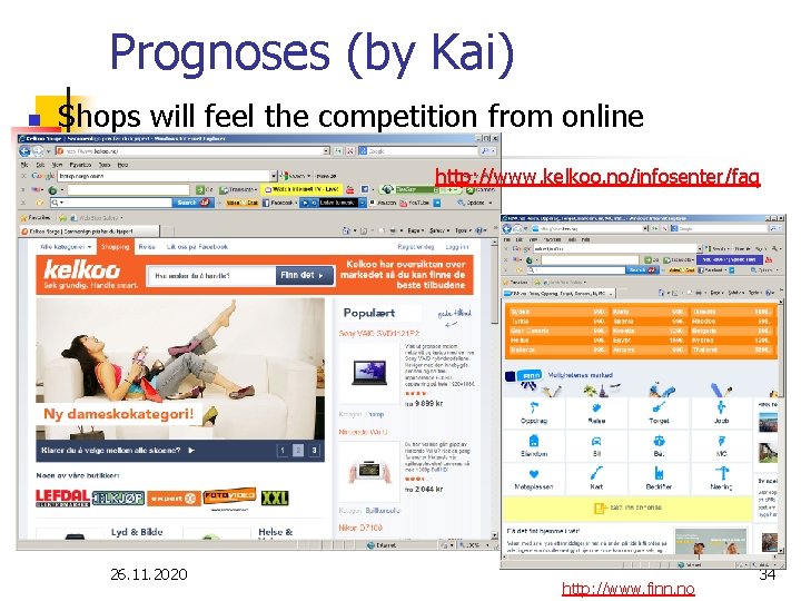 Prognoses (by Kai) n Shops will feel the competition from online http: //www. kelkoo.