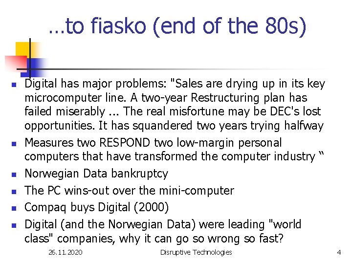 …to fiasko (end of the 80 s) n n n Digital has major problems: