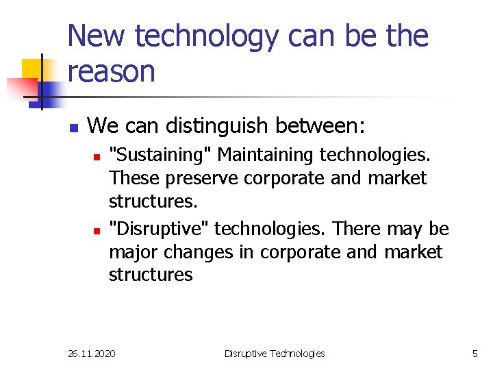 New technology can be the reason n We can distinguish between: n n "Sustaining"