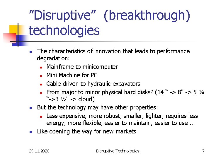 ”Disruptive” (breakthrough) technologies n n n The characteristics of innovation that leads to performance