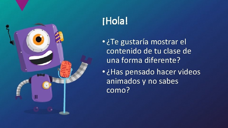 ¡Hola! • ¿Te gustaría mostrar el contenido de tu clase de una forma diferente?