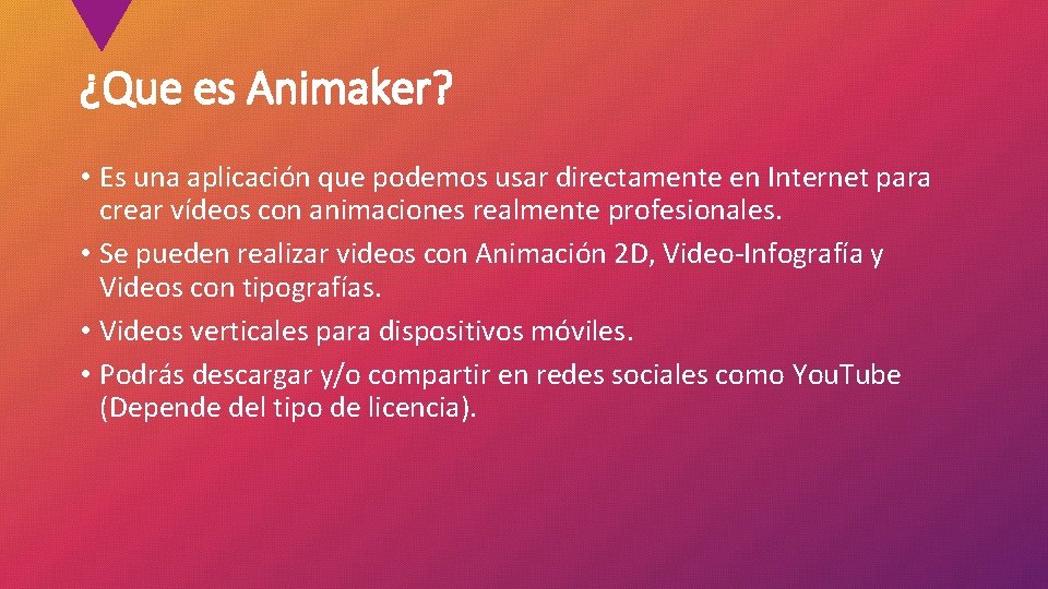 ¿Que es Animaker? • Es una aplicación que podemos usar directamente en Internet para