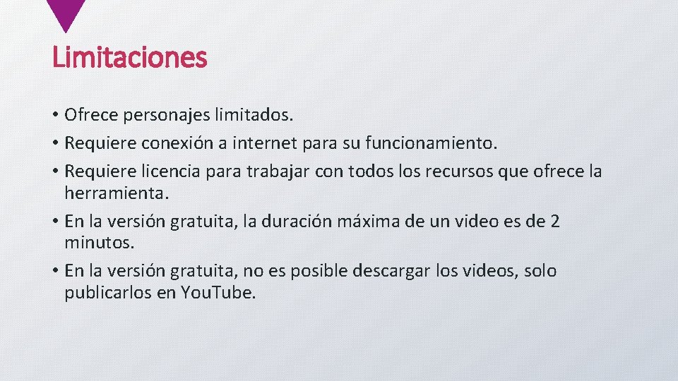 Limitaciones • Ofrece personajes limitados. • Requiere conexión a internet para su funcionamiento. •