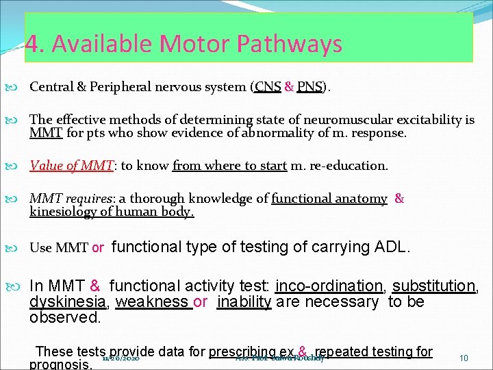 4. Available Motor Pathways Central & Peripheral nervous system (CNS & PNS). The effective