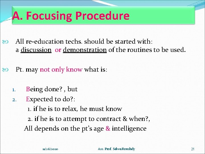 A. Focusing Procedure All re-education techs. should be started with: a discussion or demonstration