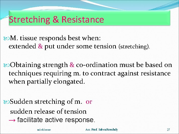 Stretching & Resistance M. tissue responds best when: extended & put under some tension