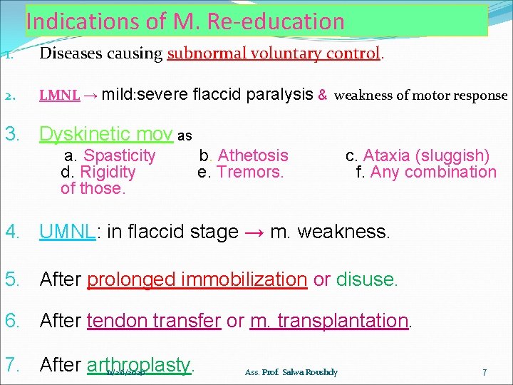 Indications of M. Re-education 1. Diseases causing subnormal voluntary control. 2. LMNL → mild: