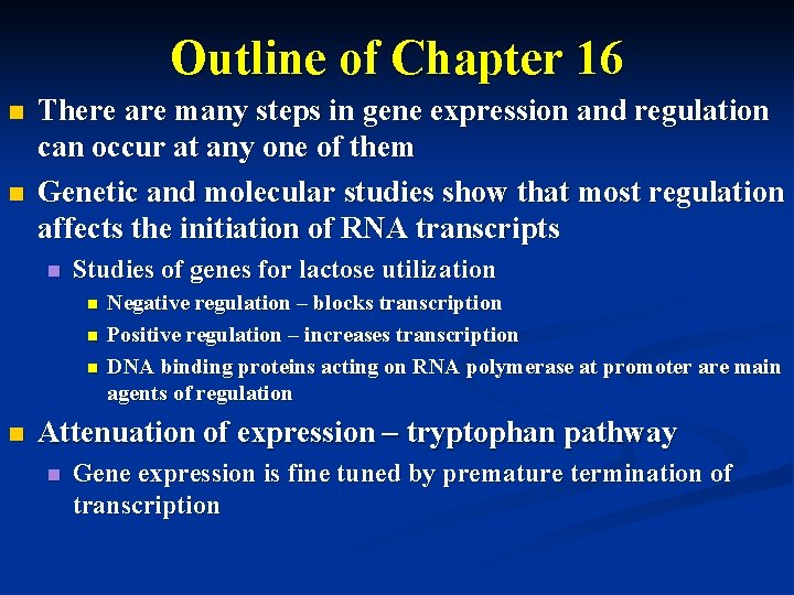 Outline of Chapter 16 n n There are many steps in gene expression and