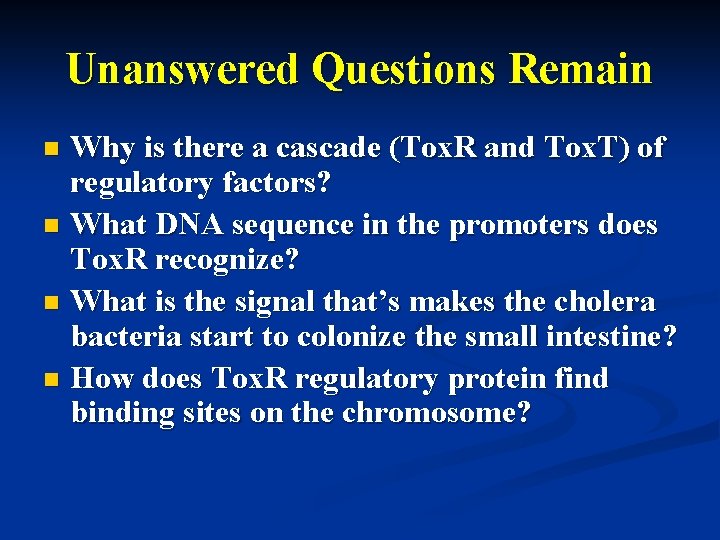 Unanswered Questions Remain Why is there a cascade (Tox. R and Tox. T) of