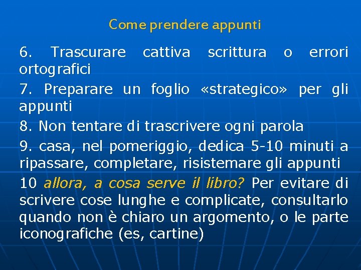 Come prendere appunti 6. Trascurare cattiva scrittura o errori ortografici 7. Preparare un foglio