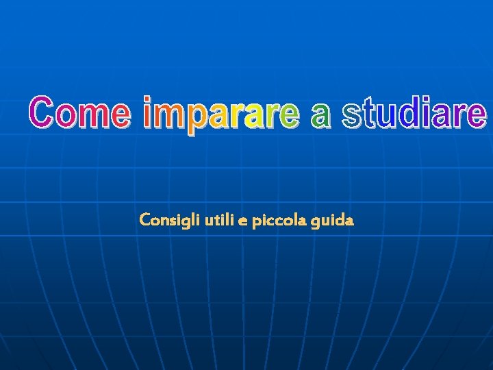 Consigli utili e piccola guida 