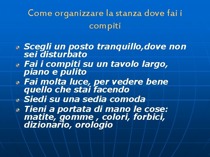 Come organizzare la stanza dove fai i compiti Scegli un posto tranquillo, dove non