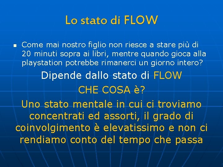 Lo stato di FLOW n Come mai nostro figlio non riesce a stare più