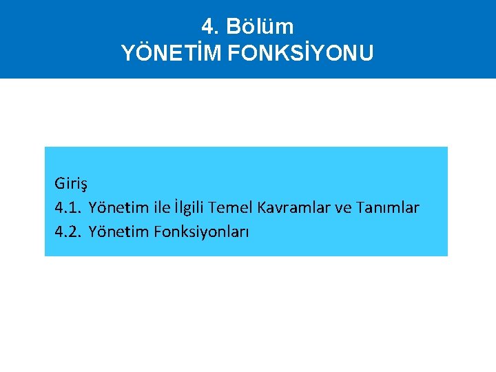 4. Bölüm YÖNETİM FONKSİYONU Giriş 4. 1. Yönetim ile İlgili Temel Kavramlar ve Tanımlar
