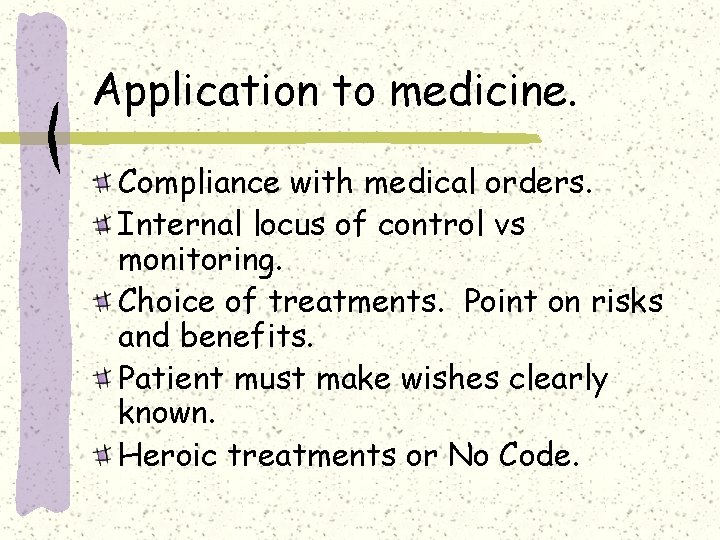 Application to medicine. Compliance with medical orders. Internal locus of control vs monitoring. Choice