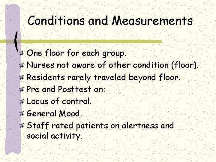 Conditions and Measurements One floor for each group. Nurses not aware of other condition