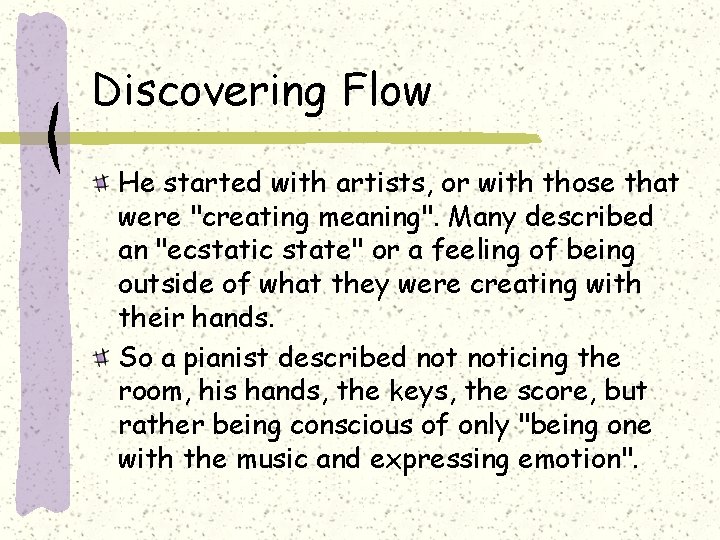 Discovering Flow He started with artists, or with those that were "creating meaning". Many