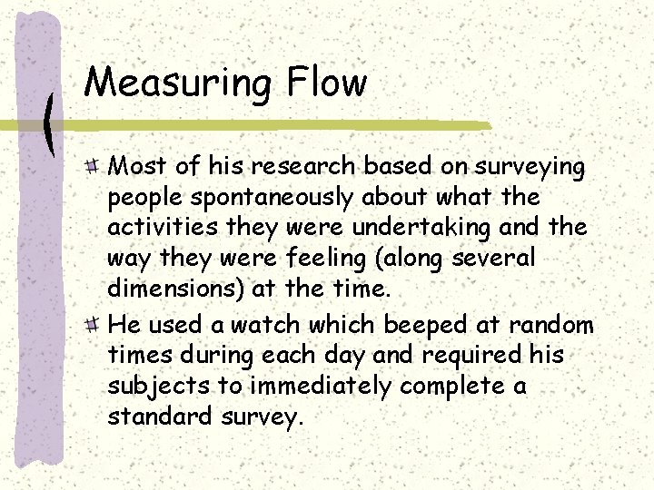 Measuring Flow Most of his research based on surveying people spontaneously about what the