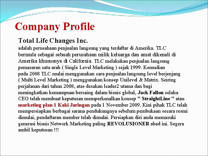 Company Profile Total Life Changes Inc. adalah perusahaan penjualan langsung yang terdaftar di Amerika.