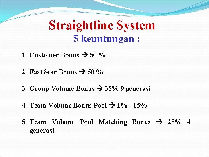 Straightline System 5 keuntungan : 1. Customer Bonus 50 % 2. Fast Star Bonus