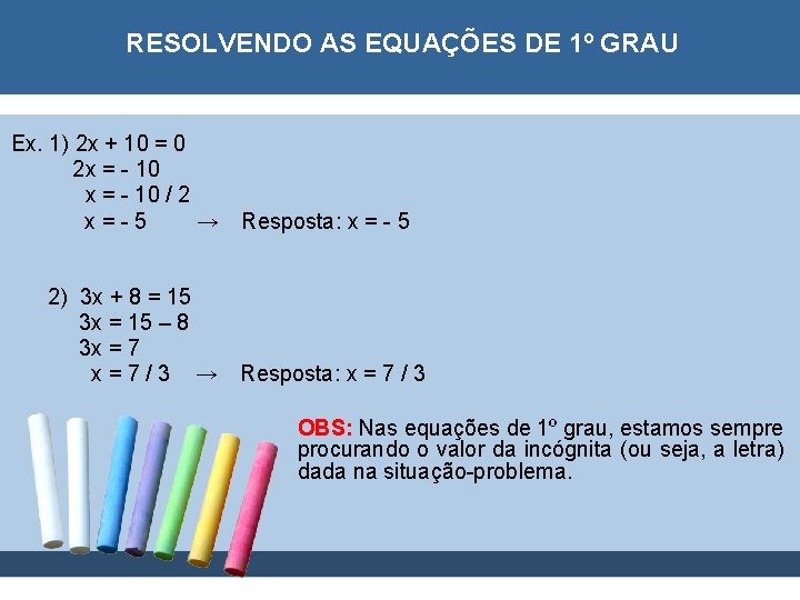 RESOLVENDO AS EQUAÇÕES DE 1º GRAU Ex. 1) 2 x + 10 = 0