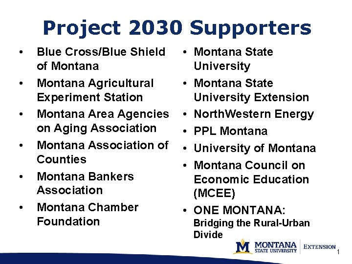 Project 2030 Supporters • • • Blue Cross/Blue Shield of Montana Agricultural Experiment Station