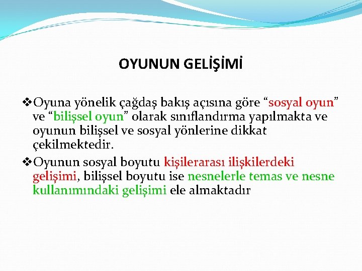 OYUNUN GELİŞİMİ v. Oyuna yönelik çağdaş bakış açısına göre “sosyal oyun” ve “bilişsel oyun”