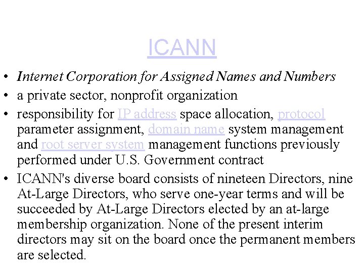 ICANN • Internet Corporation for Assigned Names and Numbers • a private sector, nonprofit